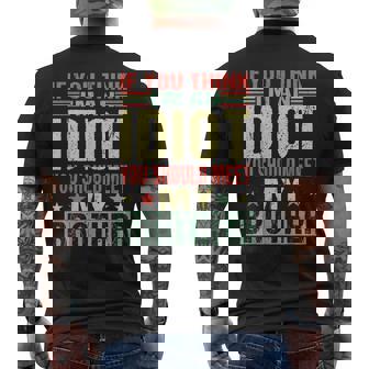 If You Think Im An Idiot You Should Meet My Brother Funny Funny Gifts For Brothers Mens Back Print T-shirt | Mazezy