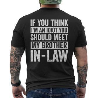 If You Think Im An Idiot You Should Meet My Brotherinlaw Mens Back Print T-shirt | Mazezy