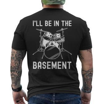I'll Be In The Basement Drummer Drums Drum Set Men's T-shirt Back Print | Mazezy