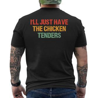 Ill Just Have The Chicken Tenders Groovy Quote Apparel Cool Mens Back Print T-shirt - Seseable