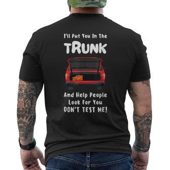 Ill Put You In The Trunk And Help People Look For You Car Mens Back Print T-shirt | Mazezy