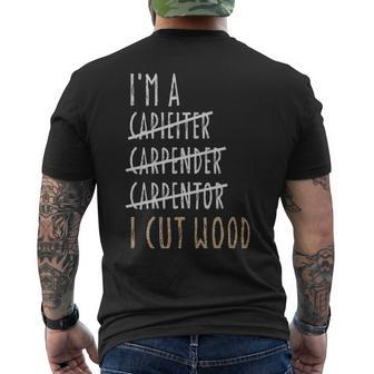 Im A Carpenter I Cut Wood Sarcastic Woodworking Sayings - Im A Carpenter I Cut Wood Sarcastic Woodworking Sayings Mens Back Print T-shirt - Monsterry