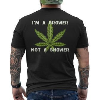 Im A Grower Not A Shower - Funny Cannabis Cultivation Mens Back Print T-shirt | Mazezy