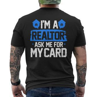 Im A Realtor Ask Me For My Card Funny Real Estate Agent Realtor Funny Gifts Mens Back Print T-shirt | Mazezy AU