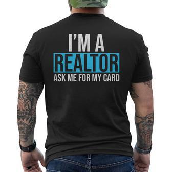 Im A Realtor Ask Me For My Card Real Estate Agent Realtor Mens Back Print T-shirt - Seseable