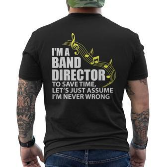 I'm A Band Director Let's Just Assume I'm Never Wrong Men's T-shirt Back Print | Mazezy