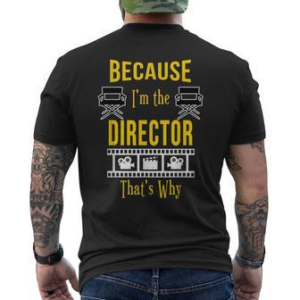Because I'm The Director That's Why Theatre Men's T-shirt Back Print | Mazezy