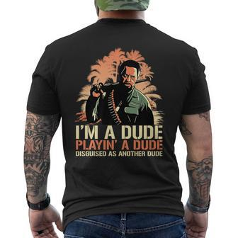 I'm A Dude Playing A Dude Disguised As Another Dude Quote Men's T-shirt Back Print | Mazezy