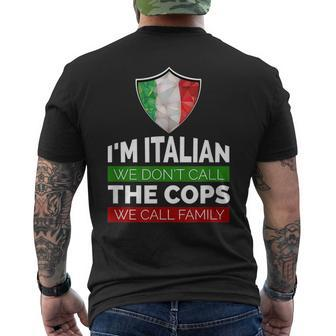 Im Italian We Dont Call The Cops We Call Family Mens Back Print T-shirt | Mazezy