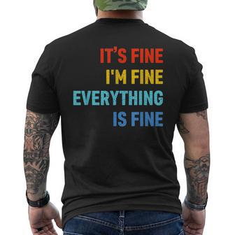 Im Its Fine - Passive Aggressive Funny Everything Is Fine Mens Back Print T-shirt | Mazezy