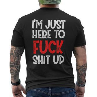 Im Just Here To Fuck Shit Up Workout Motivation Funny Quote Mens Back Print T-shirt | Mazezy