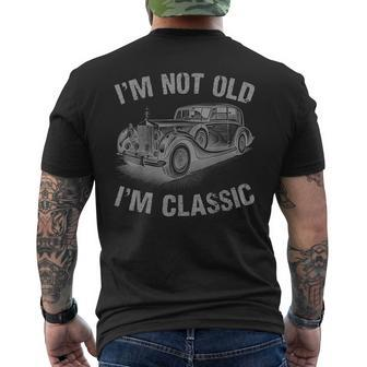 Im Not Old Im Classic Funny Car Graphic Gift Fathers Day  Mens Back Print T-shirt