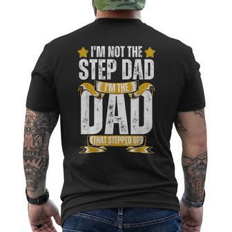 Im Not The Step Dad Im The Dad That Stepped Up Fathers Day  Mens Back Print T-shirt