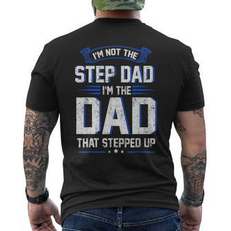 Im Not The Step Dad Im The Dad That Stepped Up Gift  Mens Back Print T-shirt