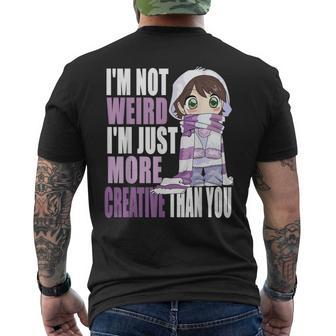 Im Not Weird Im Just More Creative Than You Anime Lovers Mens Back Print T-shirt - Thegiftio UK