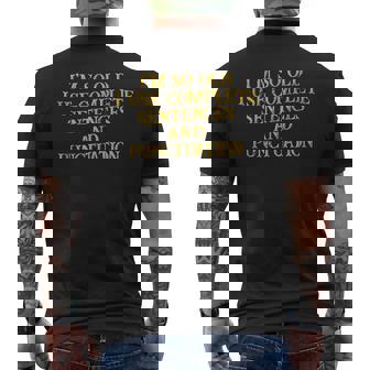 Im So Old I Use Complete Sentences And Punctuation -- Mens Back Print T-shirt | Mazezy