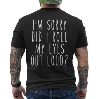 Im Sorry Did I Roll My Eyes Out Loud Funny Mens Back Print T-shirt | Mazezy