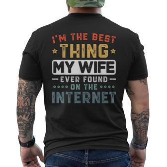 Im The Best Thing My Wife Ever Found On The Internet Couple Funny Gifts For Wife Mens Back Print T-shirt | Mazezy CA