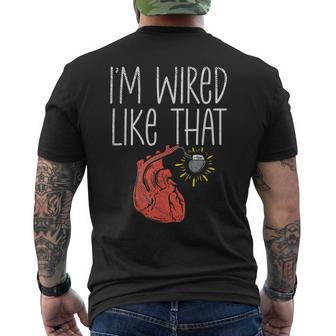I'm Wired Like That Pacemaker Recipient Chd Awareness Men's T-shirt Back Print | Mazezy