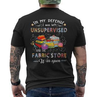 In My Defense I Was Left Unsupervised And The Fabric Store Mens Back Print T-shirt | Mazezy