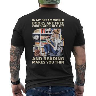 In My Dream World Books Are Free Chocolate Is Healthy Dream Funny Gifts Mens Back Print T-shirt | Mazezy