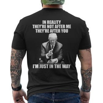 In Reality Theyre Not After Me Theyre After You Trump 2024 Mens Back Print T-shirt | Mazezy