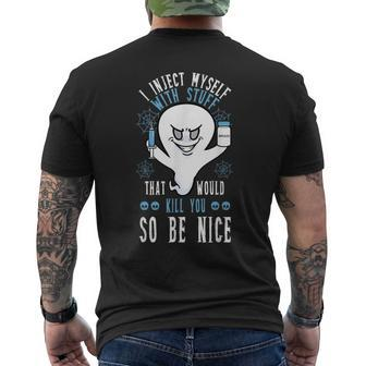 I Inject Myself With Stuff That Would Kill You So Be Nice Men's T-shirt Back Print | Mazezy UK