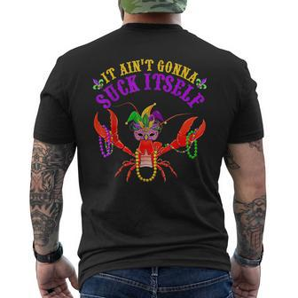 It Aint Gonna Suck Itself Crawfish Funny Mardi Gras Costume IT Funny Gifts Mens Back Print T-shirt | Mazezy