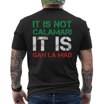 It Is Not Calamari It Is Gah La Mad Funny Italian Mens Back Print T-shirt | Mazezy
