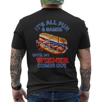 Its All Fun & Games Until My Wiener Comes Out 4Th Of July Mens Back Print T-shirt | Mazezy UK