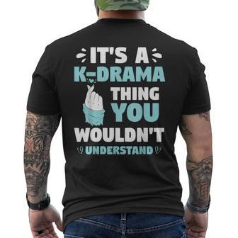 Its A Kdrama Thing You Wouldn T Understand Korean K-Drama Men's T-shirt Back Print - Seseable