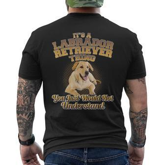 Its A Labrador Retriever Thing You Just Wouldnt Understand Men's T-shirt Back Print - Seseable