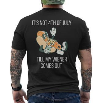 Its Not 4Th Of July Till My Weiner Comes Out Gift For Mens Men's Crewneck Short Sleeve Back Print T-shirt - Monsterry