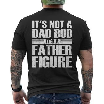 Its Not A Dad Bod Its A Father Figure Fathers Day Gift For Mens Mens Back Print T-shirt | Mazezy AU