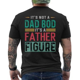 It's Not A Dad Bod It's A Father Figure Dad Men's T-shirt Back Print | Mazezy