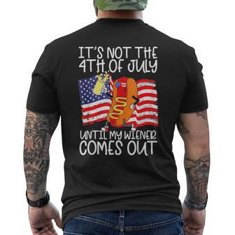 Its Not The 4Th Of July Until My Weiner Comes Out Graphic Mens Back Print T-shirt | Mazezy