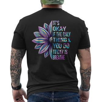 It's Okay If The Only Thing You Do Today Is Breathe Men's T-shirt Back Print - Seseable