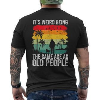 It's Weird Being The Same Age As Old People Men's T-shirt Back Print - Monsterry