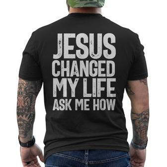 Jesus Changed My Life Ask Me How Christian Quote Men's T-shirt Back Print | Mazezy