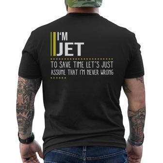 Jet Name Gift Im Jet Im Never Wrong Mens Back Print T-shirt - Seseable