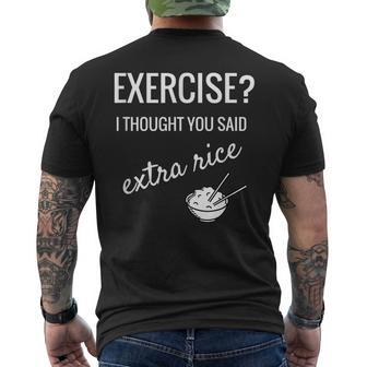 Joke Exercise I Thought You Said Extra Rice Exercise Funny Gifts Mens Back Print T-shirt | Mazezy
