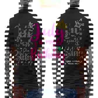 July Is My Birthday Yes The Whole Month Mens Back Print T-shirt | Mazezy