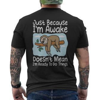 Just Because Im Awake Doesnt Mean Im Ready To Do Things Funny Sloth - Just Because Im Awake Doesnt Mean Im Ready To Do Things Funny Sloth Mens Back Print T-shirt - Monsterry