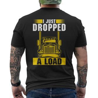 I Just Dropped A Load Trucker Heavy Truck Drivers Men's T-shirt Back Print | Mazezy