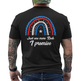 Just One More Rock I Promise - Funny 4Th Of July Geologist Mens Back Print T-shirt | Mazezy