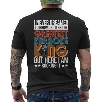 Karaoke Singing Never Dreamed To Be Greatest Karaoke King Men's T-shirt Back Print | Mazezy