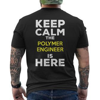 Keep Calm The Polymer Engineer Is Here Men's T-shirt Back Print | Mazezy