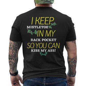 I Keep Mistletoe In My Back Pocket So You Can Kiss My Ass T Men's T-shirt Back Print - Seseable