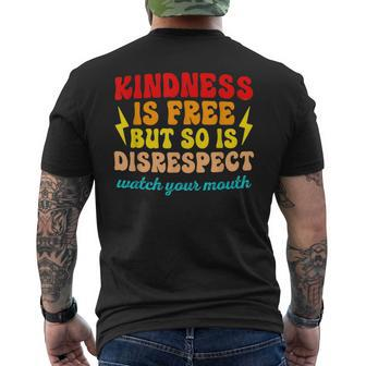 Kindness Is Free But So Is Disrespect Watch Your Mouth Quote Men's T-shirt Back Print | Mazezy