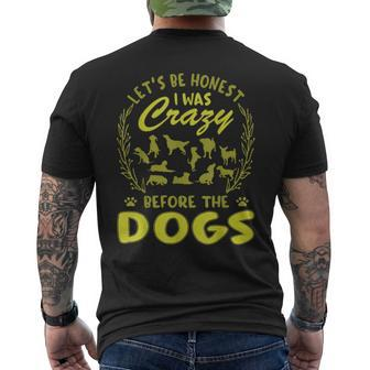 Lets Be Honest I Was Crazy Before Dogs Mens Back Print T-shirt | Mazezy DE